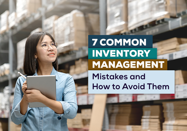 7-common-inventory-management-mistakes-and-how-to-avoid-them