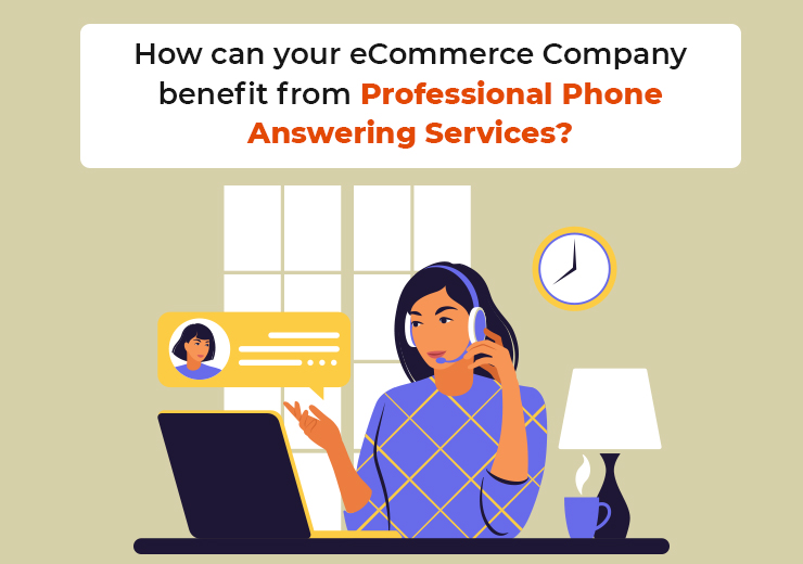 How can your eCommerce Company benefit from professional Phone Answering Services