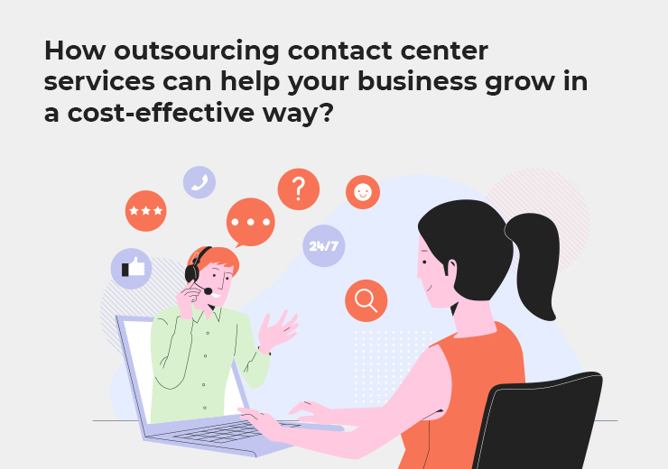 How outsourcing contact center services can help your business grow in a cost effective way