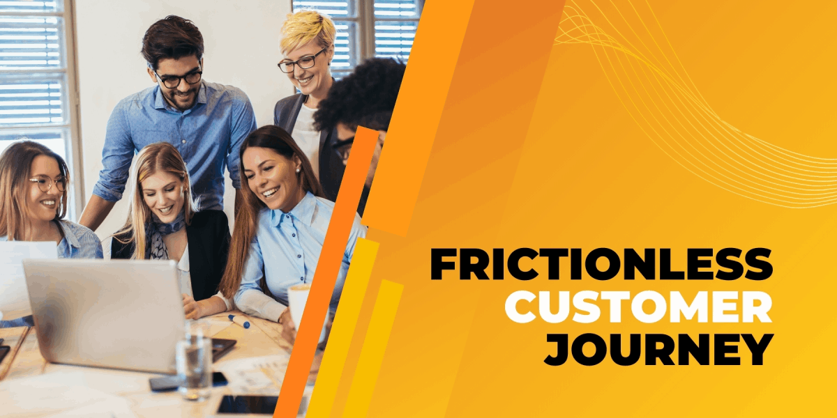 Frictionless Customer Journey